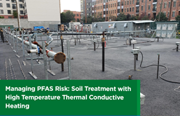 Managing PFAS Risk: Soil Treatment with High Temperature Thermal Conductive Heating