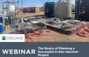 The Basics of Planning a Successful In Situ Injection Project